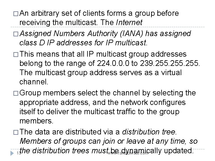 � An arbitrary set of clients forms a group before receiving the multicast. The