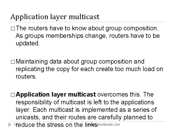 Application layer multicast � The routers have to know about group composition. As groups