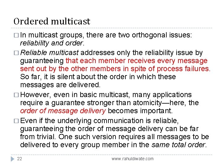 Ordered multicast � In multicast groups, there are two orthogonal issues: reliability and order.