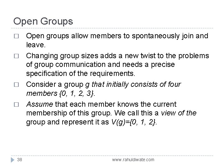 Open Groups � � 38 Open groups allow members to spontaneously join and leave.