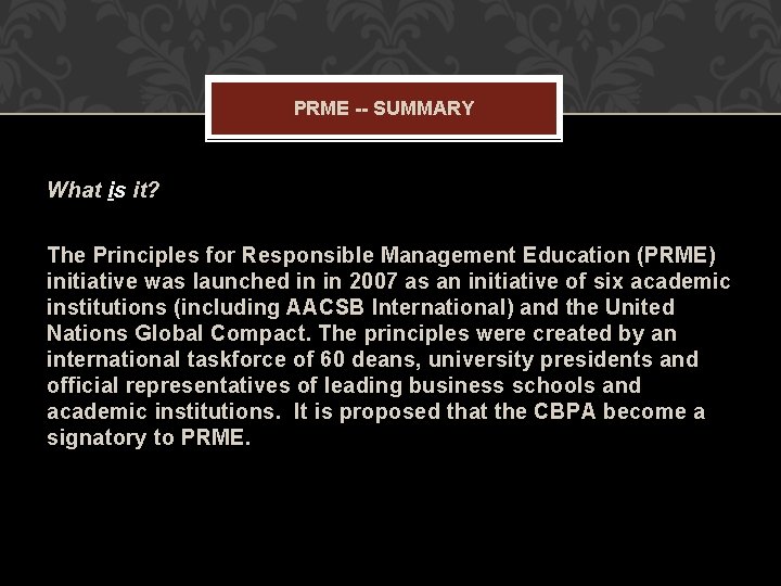 PRME -- SUMMARY What is it? The Principles for Responsible Management Education (PRME) initiative