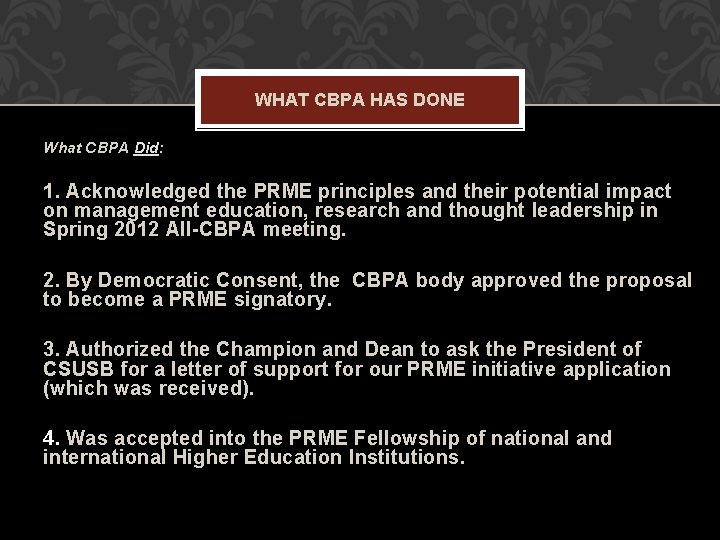 WHAT CBPA HAS DONE What CBPA Did: 1. Acknowledged the PRME principles and their