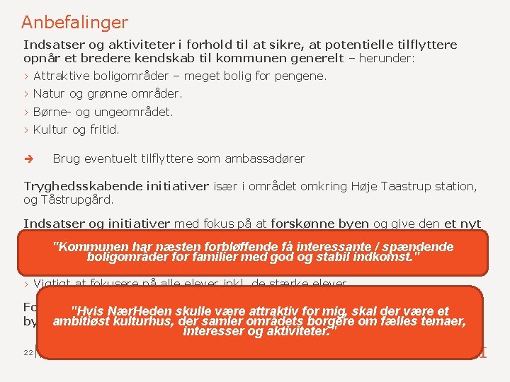 Anbefalinger Indsatser og aktiviteter i forhold til at sikre, at potentielle tilflyttere opnår et