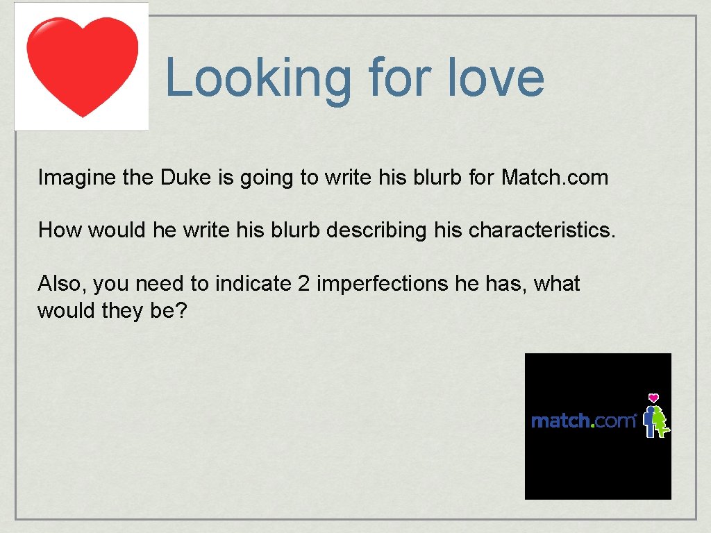 Looking for love Imagine the Duke is going to write his blurb for Match.