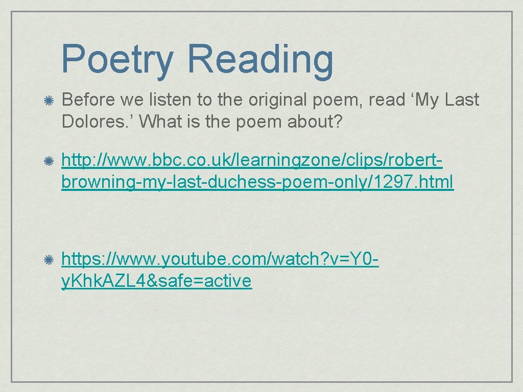 Poetry Reading Before we listen to the original poem, read ‘My Last Dolores. ’