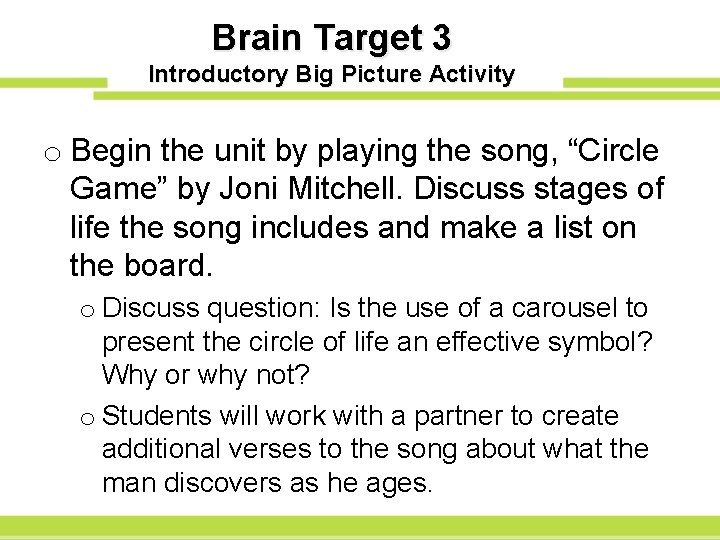 Brain Target 3 Introductory Big Picture Activity o Begin the unit by playing the