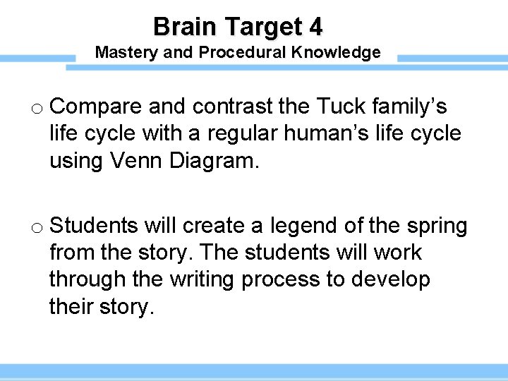 Brain Target 4 Mastery and Procedural Knowledge o Compare and contrast the Tuck family’s