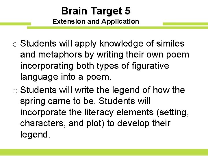 Brain Target 5 Extension and Application o Students will apply knowledge of similes and
