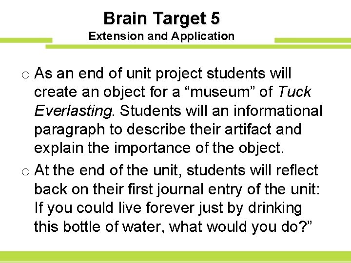 Brain Target 5 Extension and Application o As an end of unit project students