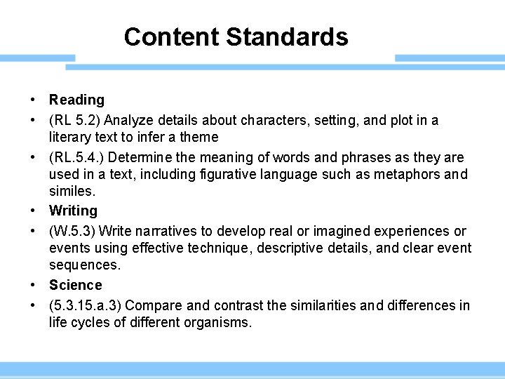 Content Standards • Reading • (RL 5. 2) Analyze details about characters, setting, and