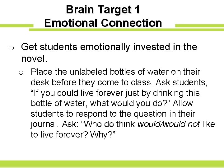Brain Target 1 Emotional Connection o Get students emotionally invested in the novel. o