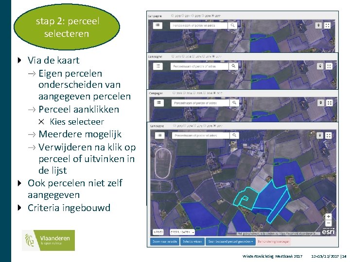 stap 2: perceel selecteren Via de kaart Eigen percelen onderscheiden van aangegeven percelen Perceel