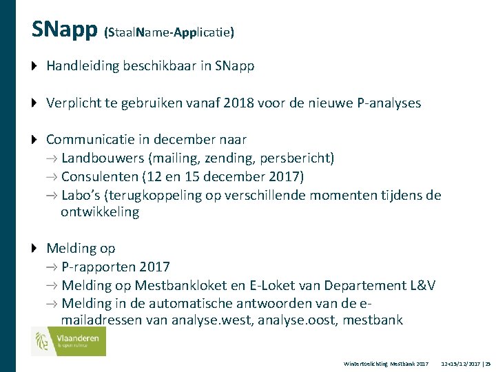 SNapp (Staal. Name-Applicatie) Handleiding beschikbaar in SNapp Verplicht te gebruiken vanaf 2018 voor de