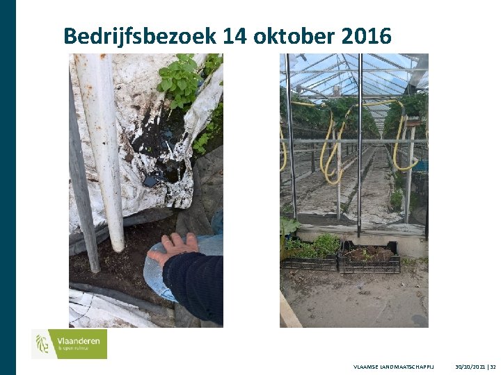 Bedrijfsbezoek 14 oktober 2016 VLAAMSE LANDMAATSCHAPPIJ 30/10/2021 │32 