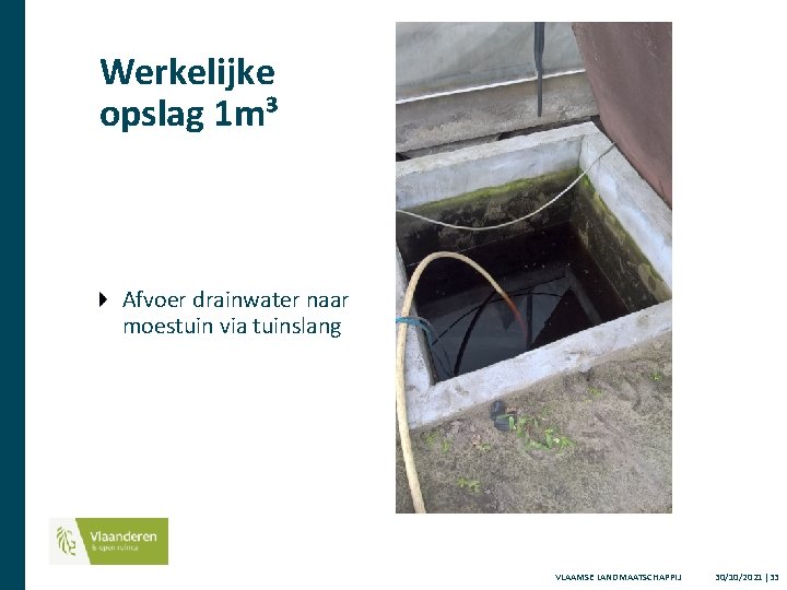 Werkelijke opslag 1 m³ Afvoer drainwater naar moestuin via tuinslang ? VLAAMSE LANDMAATSCHAPPIJ 30/10/2021
