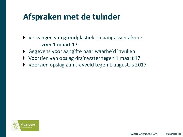 Afspraken met de tuinder Vervangen van grondplastiek en aanpassen afvoer voor 1 maart 17