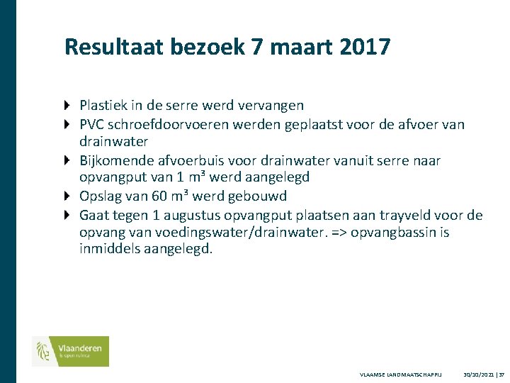 Resultaat bezoek 7 maart 2017 Plastiek in de serre werd vervangen PVC schroefdoorvoeren werden