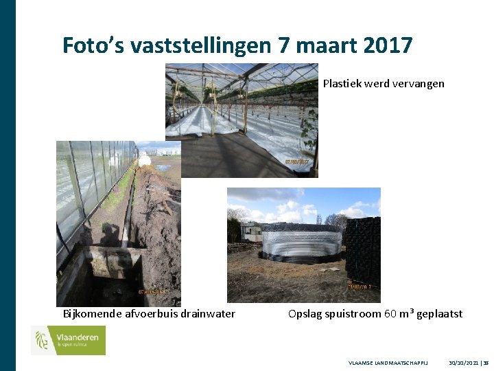 Foto’s vaststellingen 7 maart 2017 Plastiek werd vervangen Bijkomende afvoerbuis drainwater Opslag spuistroom 60