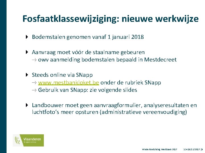 Fosfaatklassewijziging: nieuwe werkwijze Bodemstalen genomen vanaf 1 januari 2018 Aanvraag moet vóór de staalname