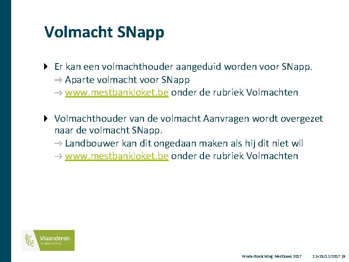 Volmacht SNapp Er kan een volmachthouder aangeduid worden voor SNapp. Aparte volmacht voor SNapp