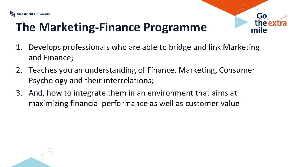 The Marketing-Finance Programme 1. Develops professionals who are able to bridge and link Marketing