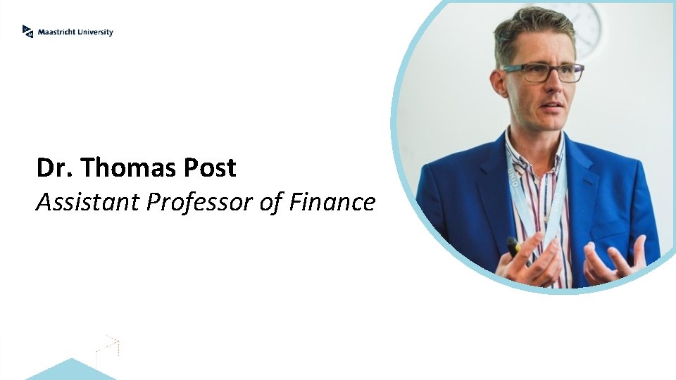 Dr. Thomas Post Assistant Professor of Finance 