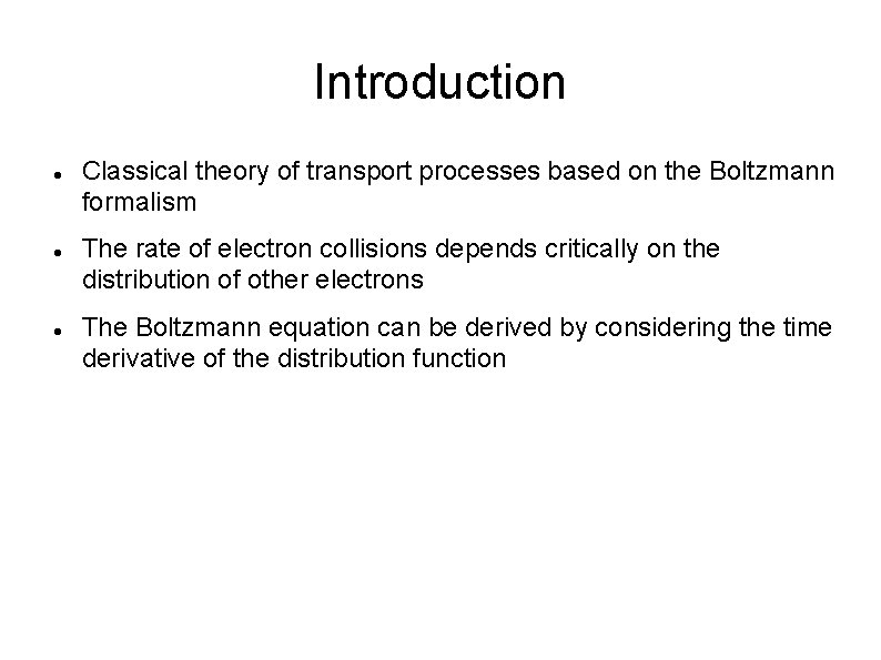 Introduction Classical theory of transport processes based on the Boltzmann formalism The rate of