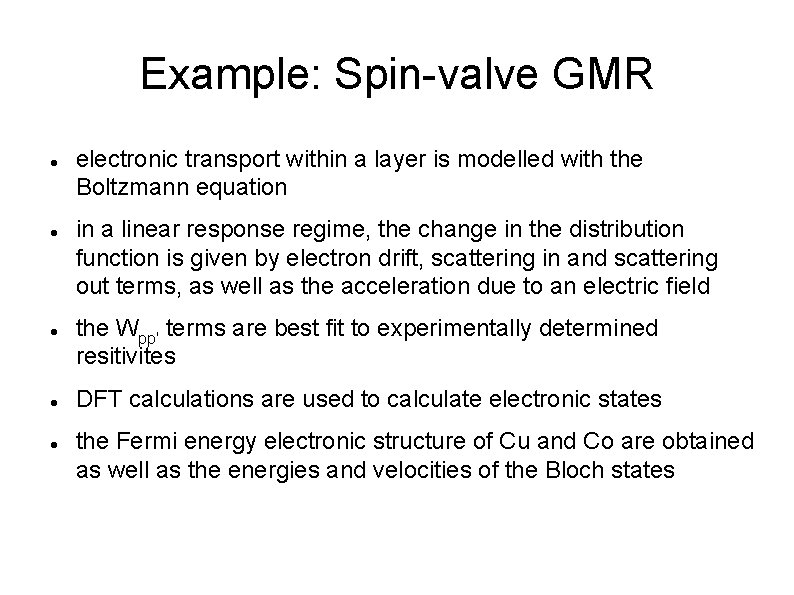 Example: Spin-valve GMR electronic transport within a layer is modelled with the Boltzmann equation