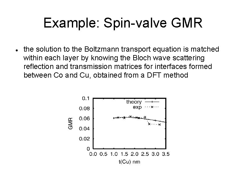 Example: Spin-valve GMR the solution to the Boltzmann transport equation is matched within each