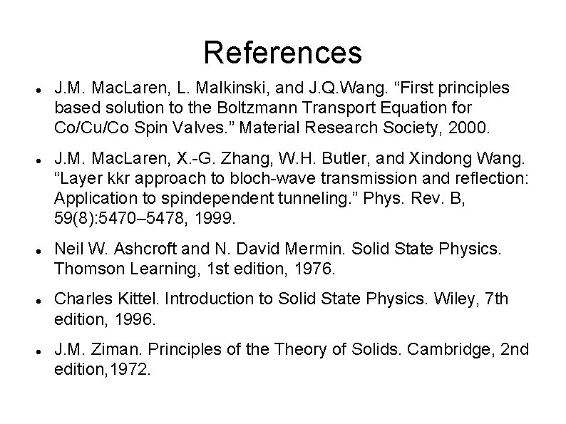 References J. M. Mac. Laren, L. Malkinski, and J. Q. Wang. “First principles based
