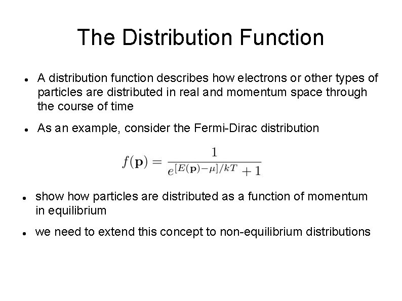 The Distribution Function A distribution function describes how electrons or other types of particles