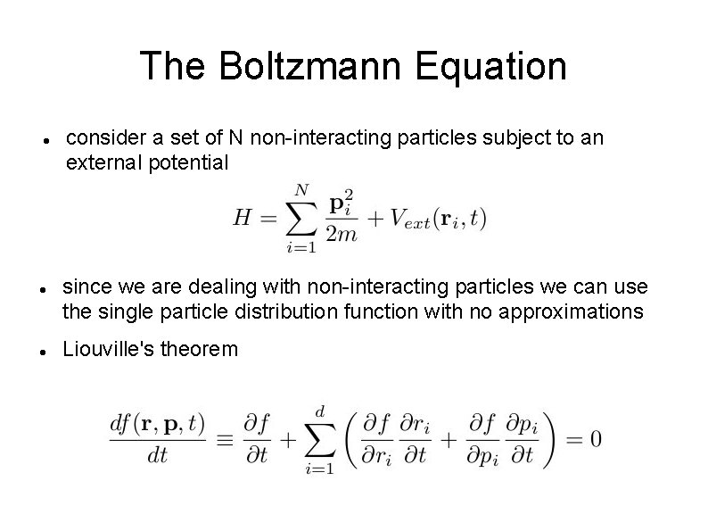 The Boltzmann Equation consider a set of N non-interacting particles subject to an external