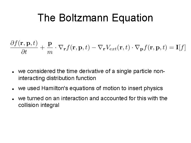 The Boltzmann Equation we considered the time derivative of a single particle noninteracting distribution