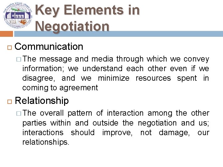 Key Elements in Negotiation Communication � The message and media through which we convey
