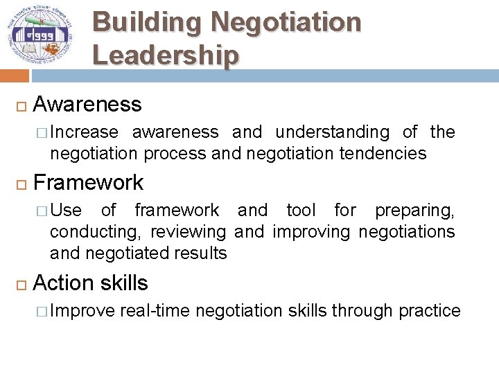 Building Negotiation Leadership Awareness � Increase awareness and understanding of the negotiation process and