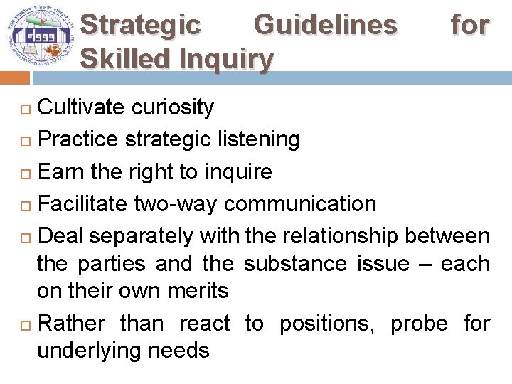 Strategic Guidelines Skilled Inquiry for Cultivate curiosity Practice strategic listening Earn the right to