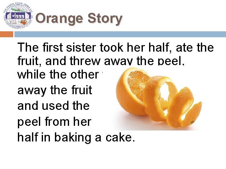 Orange Story The first sister took her half, ate the fruit, and threw away