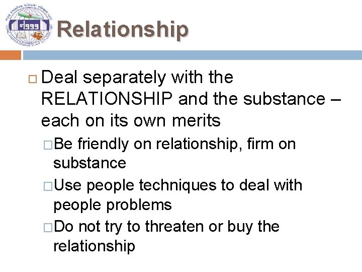 Relationship Deal separately with the RELATIONSHIP and the substance – each on its own