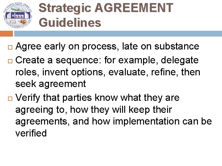 Strategic AGREEMENT Guidelines Agree early on process, late on substance Create a sequence: for