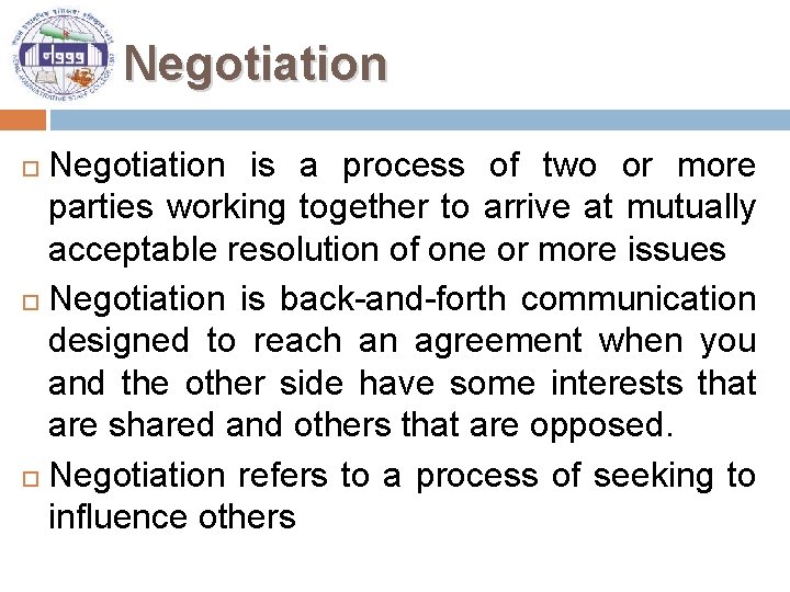 Negotiation is a process of two or more parties working together to arrive at
