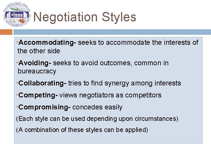 Negotiation Styles Accommodating- seeks to accommodate the interests of the other side Avoiding- seeks