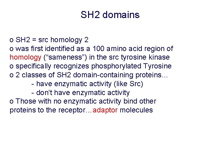 SH 2 domains o SH 2 = src homology 2 o was first identified
