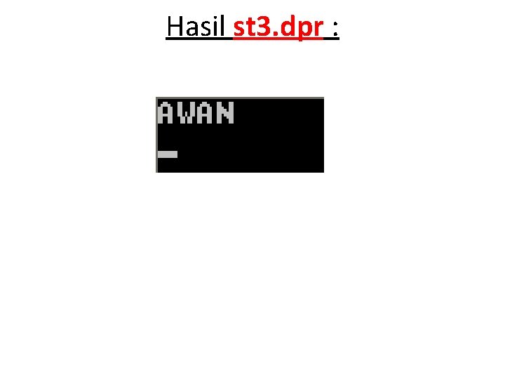 Hasil st 3. dpr : 