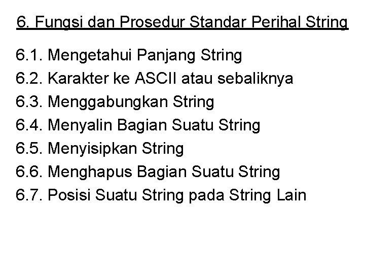 6. Fungsi dan Prosedur Standar Perihal String 6. 1. Mengetahui Panjang String 6. 2.