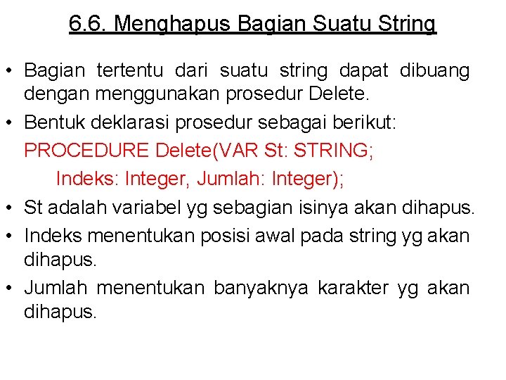 6. 6. Menghapus Bagian Suatu String • Bagian tertentu dari suatu string dapat dibuang