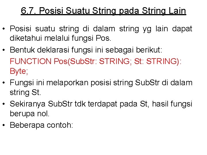 6. 7. Posisi Suatu String pada String Lain • Posisi suatu string di dalam