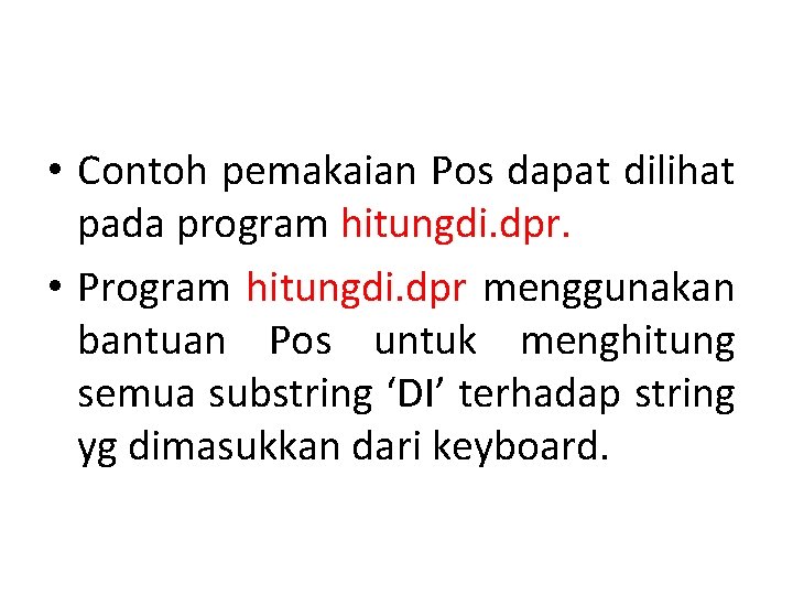  • Contoh pemakaian Pos dapat dilihat pada program hitungdi. dpr. • Program hitungdi.