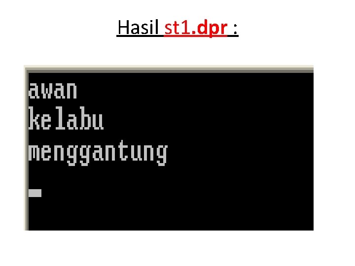 Hasil st 1. dpr : 