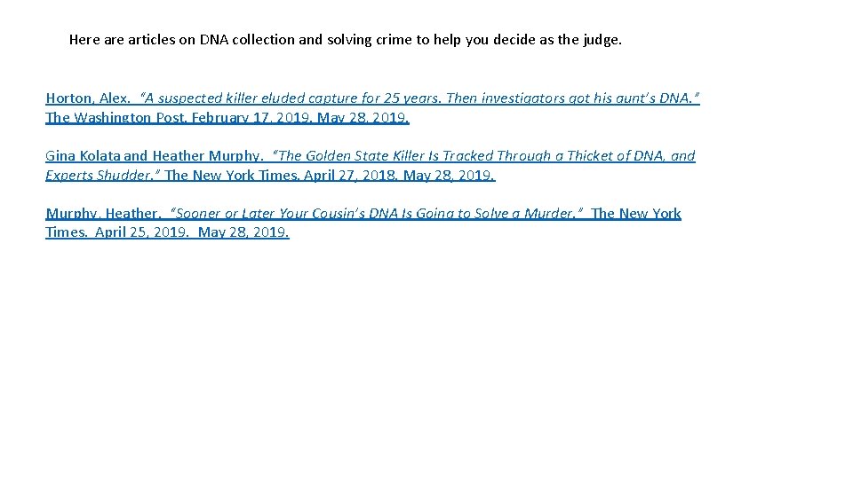 Here articles on DNA collection and solving crime to help you decide as the