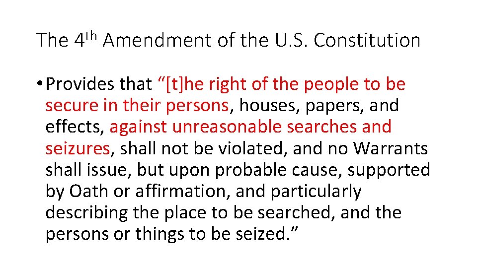 The 4 th Amendment of the U. S. Constitution • Provides that “[t]he right
